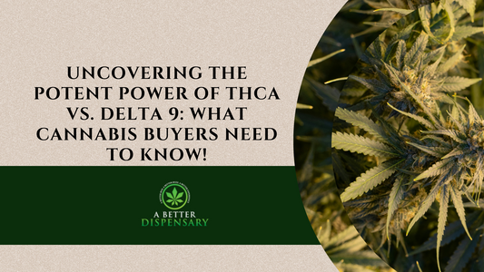 Uncovering the Potent Power of THCa vs. Delta 9: What Cannabis Buyers Need to Know!