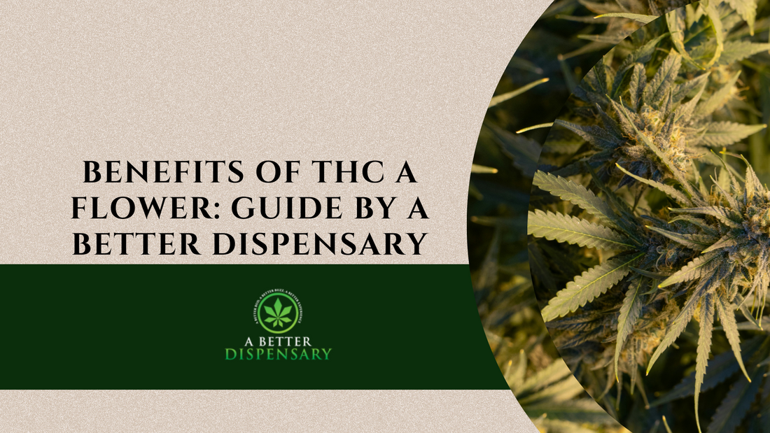 Benefits of THC a Flower: Guide by A Better Dispensary