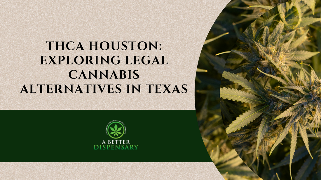 THCa Houston: Exploring Legal Cannabis Alternatives in Texas